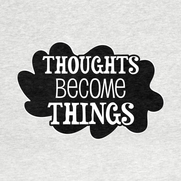 Thoughts become things - manifesting design by Manifesting123